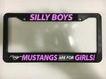 Silly Boys Ford Mustangs Are Girls Gt Black License Plate Frame New. Fixed Price $11.99.